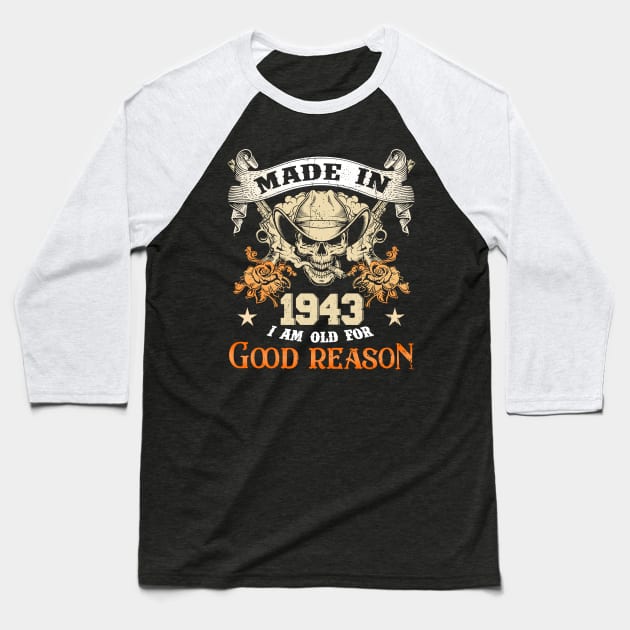 Skull Made In 1943 I Am Old For Good Reason Baseball T-Shirt by trainerunderline